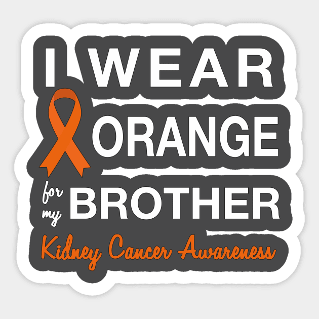 I Wear Orange for my Brother -  Kidney Cancer Awareness Sticker by AmandaPandaBrand